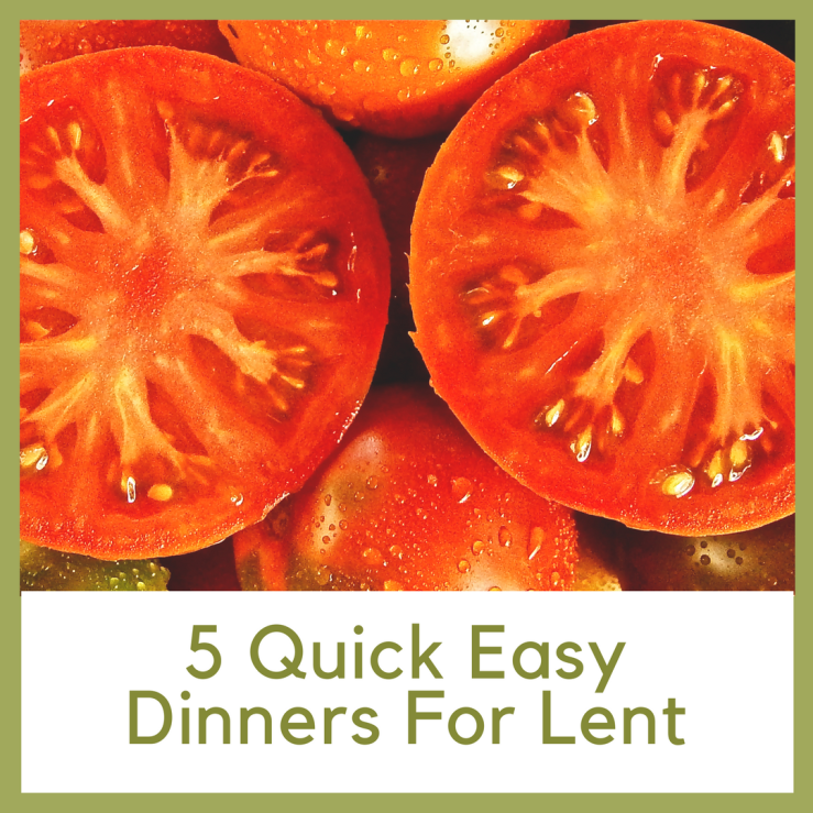 5 quick easy lent dinners